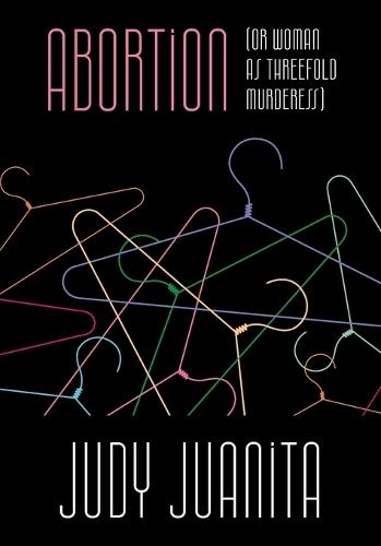 Abortion (or Woman as Threefold Murderess)