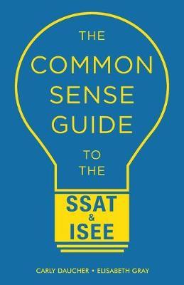 The Common Sense Guide to the SSAT & ISEE