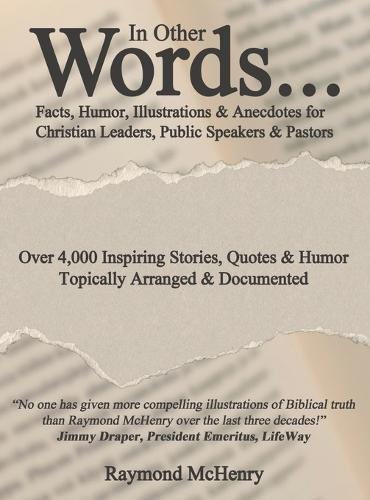 In Other Words...: Facts, Humor, Illustrations and Anecdotes for Christian Leaders, Public Speakers and Pastors