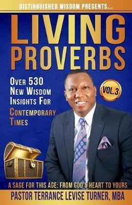 Distinguished Wisdom Presents. . . ""Living Proverbs""-Vol.3: Over 530 New Wisdom Insights For Contemporary Times