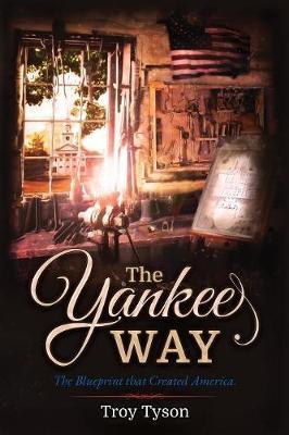 The Yankee Way: The Blueprint that Created America