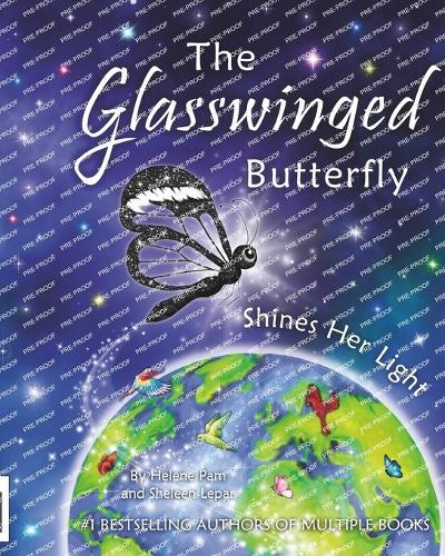 The Glasswinged Butterfly Shines Her Light: An empowering story of courage, determination, and making a positive difference in the world.