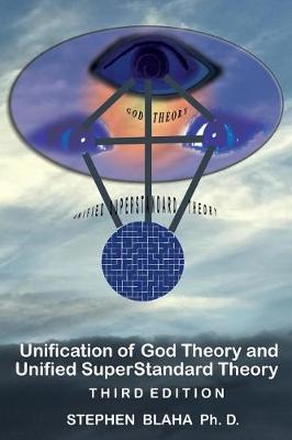 Unification of God Theory and Unified SuperStandard Theory THIRD EDITION: God-Unified Superstandard Theory (Gust)