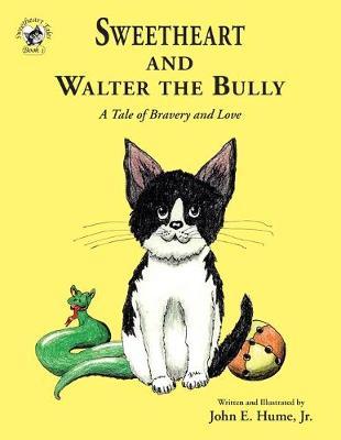 Sweetheart and Walter the Bully: A Tale of Bravery and Love