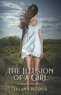The Illusion of a Girl: Based on a true story