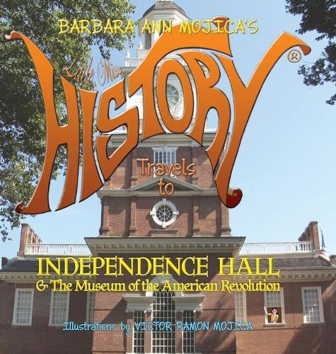 Little Miss HISTORY Travels to INDEPENDENCE HALL & The Museum of the American Revolution: Volume 12