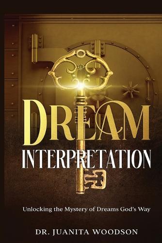 Dream Interpretation: Unlocking the Mystery of Dreams God's Way