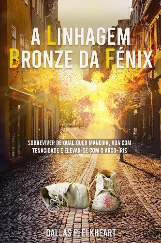 A Linhagem Bronze da Fenix: Historia de, uma menina desconhecida, indesejada e inoportuna, nascida com capacidades unicas.