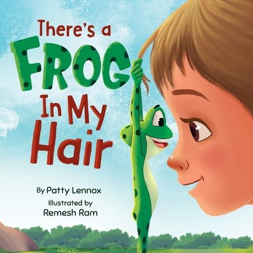 There's a Frog in My Hair: The Adventures of a Boy, a Dog, and a Determined Frog