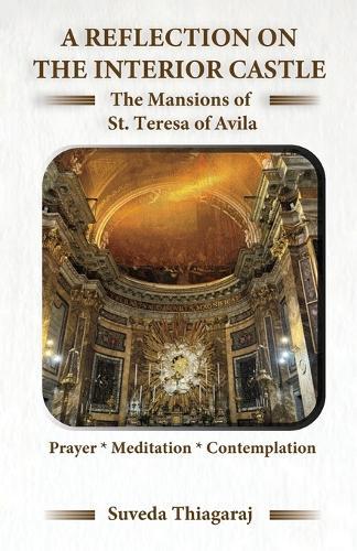 A Reflection on The Interior Castle: The Mansions of St. Teresa of Avila