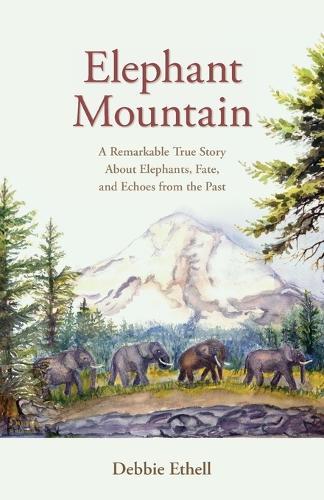 Elephant Mountain: A Remarkable True Story About Elephants, Fate, and Echoes from the Past