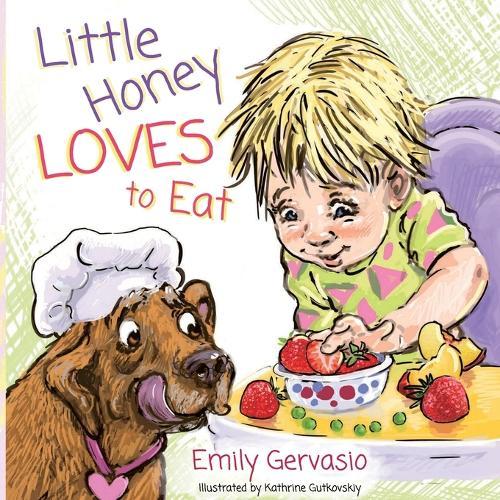 Little Honey Loves to Eat: A Rhyming Toddler Book About Healthy Eating, Trying New Foods, and Mealtime Joy