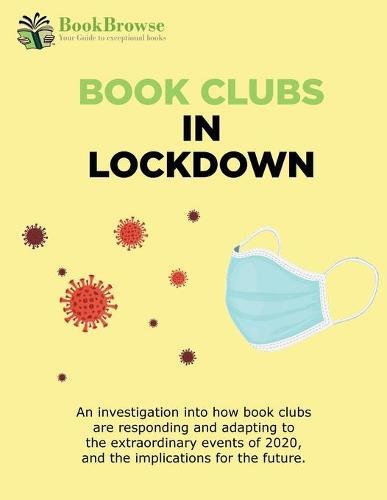 Book Clubs in Lockdown: An investigation into how book clubs are responding and adapting to the extraordinary events of 2020, and the implications for the future