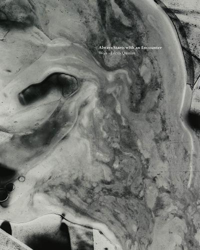 Always Starts with an Encounter: Wols—Eileen Quinlan