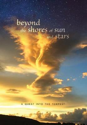 beyond the shores of sun and stars: a quest into the tempest