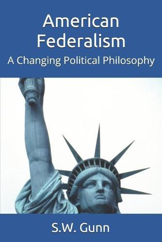 American Federalism: A Changing Political Philosophy