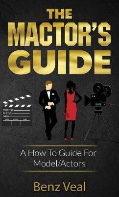 The Mactor's Guide: A How To Guide For Model/Actors