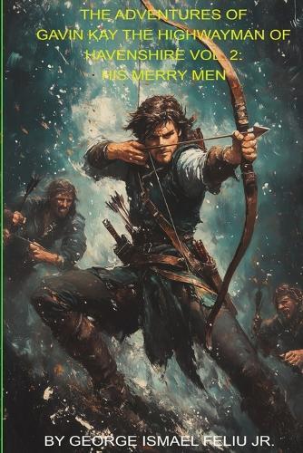 The Adventures of Gavin Kay the Highwayman: Vol. 2: The Merry Men