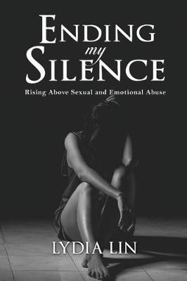 Ending My Silence: Rising Above Sexual and Emotional Abuse