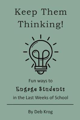 Keep Them Thinking!: Fun Ways to Engage Students in the Last Weeks of School