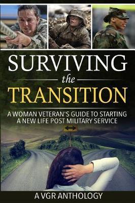 Surviving the Transition: A Woman Veteran's Guide to Starting a New Life Post Military Service