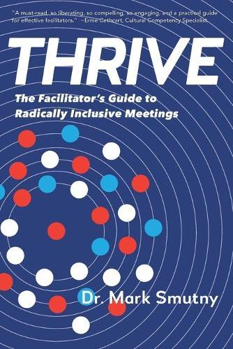 Thrive: The Facilitator's Guide to Radically Inclusive Meetings