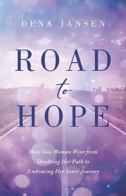 Road to Hope: How One Woman Went from Doubting Her Path to Embracing Her Inner Journey