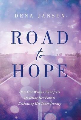 Road to Hope: How One Woman Went from Doubting Her Path to Embracing Her Inner Journey