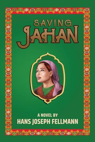 Saving Jahan: A Peace Corps Adventure Based on True Events
