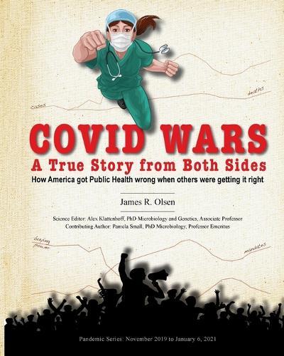 Covid Wars: A True Story from Both Sides