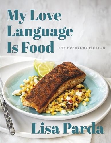 My Love Language is Food: The Everyday Edition