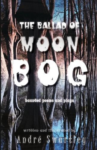 The Ballad of Moon Bog: Haunted Poems & Plays