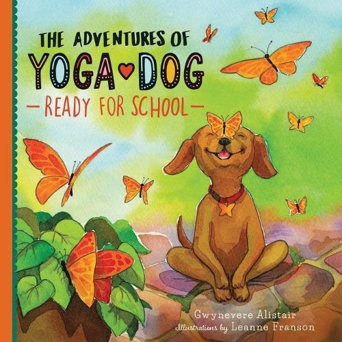 The Adventures of Yoga Dog: Ready For School