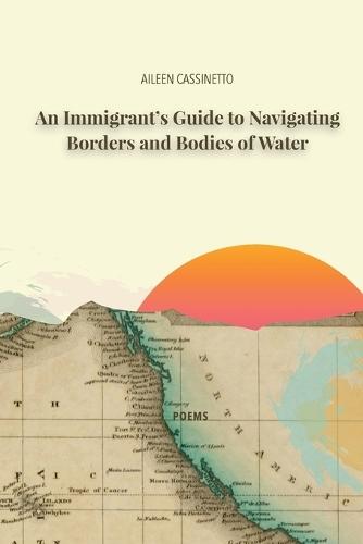 An Immigrant's Guide to Navigating Borders and Bodies of Water