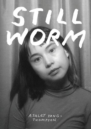 Still Worm: The Highly Unprofessional Pedagogical Philosophy of Ash Yang-Thompson