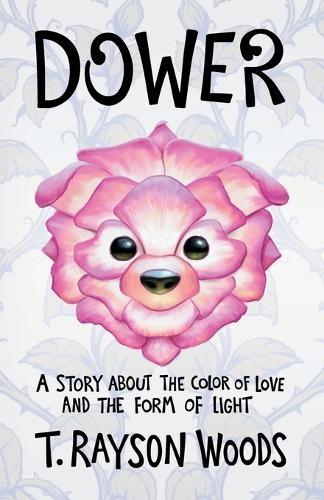 Dower: A Story About the Color of Love and the Form of Light