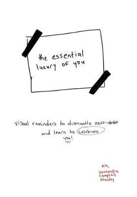 The Essential Luxury of You: Visual Reminders to Dismantle Self-Doubt and Learn to Celebrate You