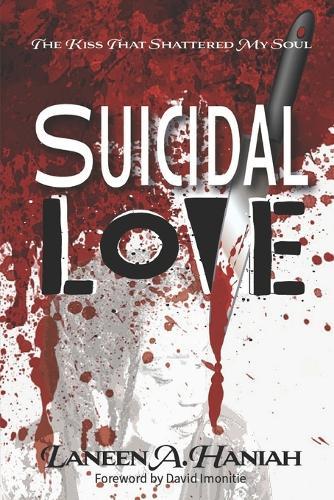 Suicidal Love: The Kiss That Shattered My Soul