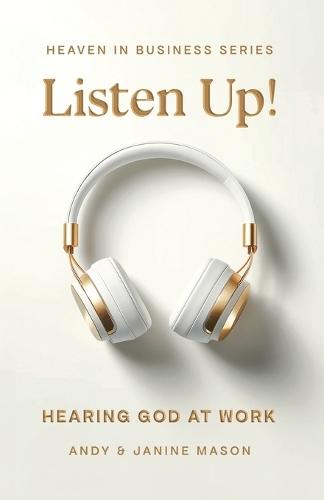 Listen Up!: Hearing God at Work