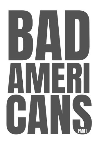 Bad Americans: Part I