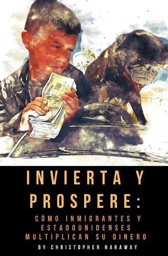 Invierta y Prospere: Como inmigrantes e estadounidenses multiplican su dinero