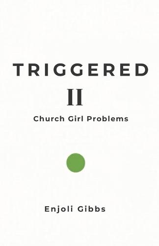 Triggered II: Church Girl Problems
