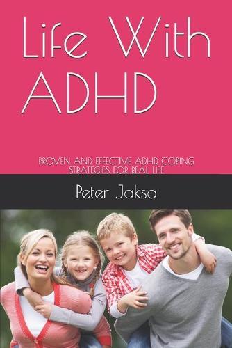 Life With ADHD: Proven and Effective ADHD Coping Strategies for Real Life