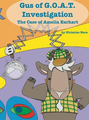 Gus of G.O.A.T. Investigation The Case of Amelia Earhart