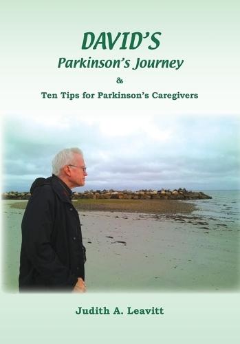 DAVID'S Parkinson's Journey: Ten Tips for Parkinson's Caregivers