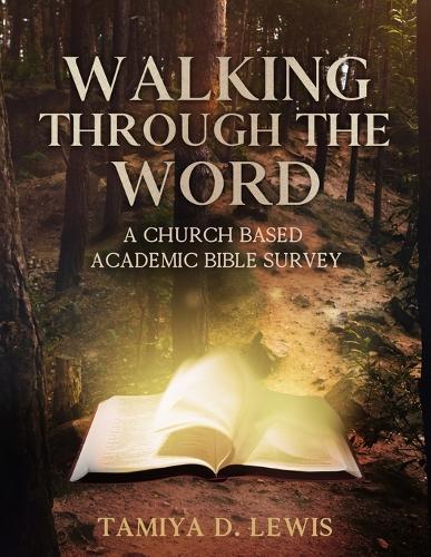 Walking Through The Word: A Church-Based Academic Bible Survey of the Old and New Testament