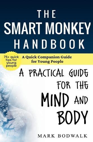 The Smart Monkey Handbook: A Quick Companion Guide for Young People: A Quick Companion Guide for Young People: A Practical Guide for Young People: A Quick Guide for Young People
