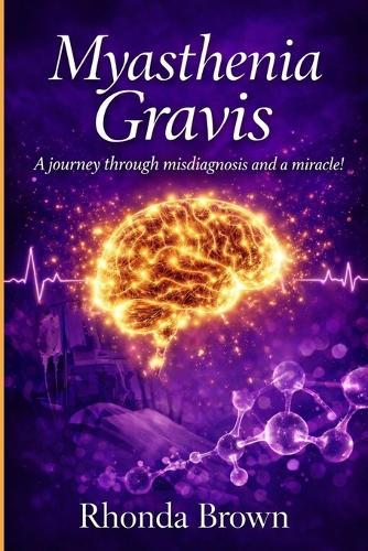 Myasthenia Gravis: A journey though misdiagnosis and a miracle!