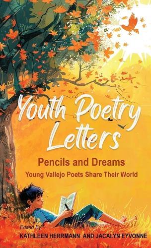 Youth Poetry Letters - Pencils and Dreams: Young Vallejo Poets Share Their World