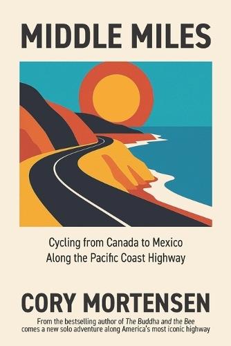 Middle Miles: Cycling from Canada to Mexico Along the Pacific Coast Highway
